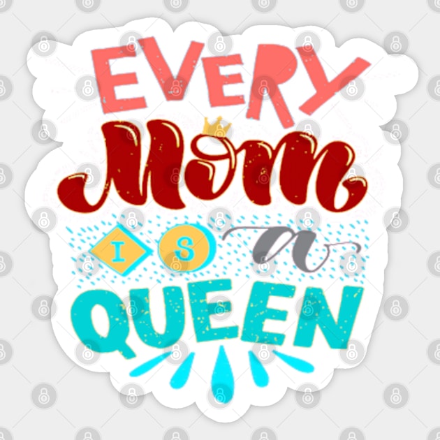 EVERY MOM IS A QUEEN - BEST GIFTS FOR MOTHER'S DAY Sticker by kedesign1